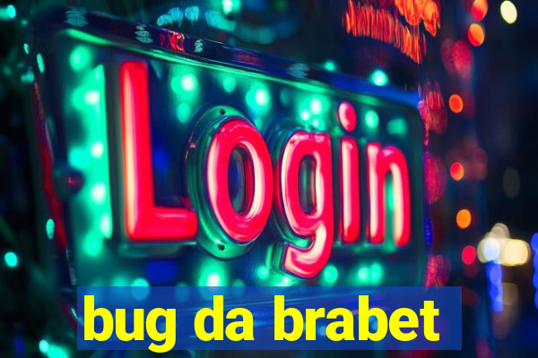 bug da brabet